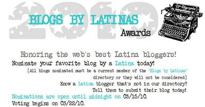 Nominate your Favorite Latina Blogger: 2010 Blogs By Latinas Awards