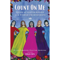 Win a Copy of  Count on Me: Tales of Sisterhoods and Fierce Friendships by Las Comadres Para Las Americas & Adriana V. Lopez