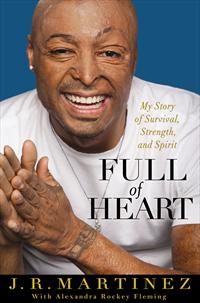 New Book: Full of Heart: My Story of Survival, Strength, and Spirit by J.R. Martinez